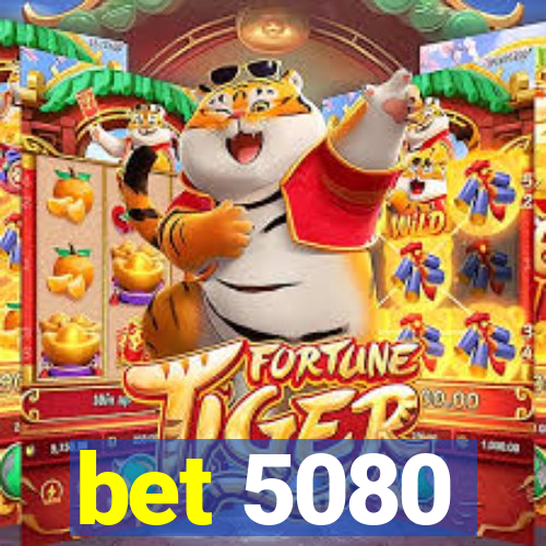 bet 5080